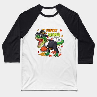 Turkey Saurus Rex Funny Dinosaur T Rex Thanksgiving Baseball T-Shirt